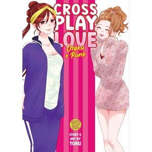 Crossplay Love: Otaku X Punk Vol. 12 -- Toru